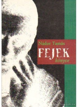 Nádor Tamás - Fejek könyve Nádor Tamás - Fejek könyve, Budapest 2001 antikvár könyv