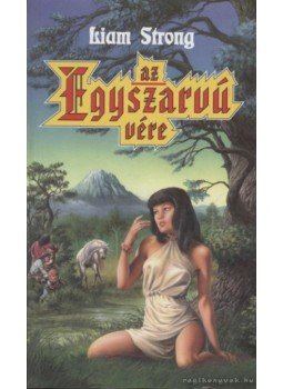 Strong, Liam - Az Egyszarvú vére Strong, Liam - Az Egyszarvú vére, 1998 antikvár könyv