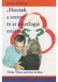 Szabó Kálmán - "Hiszünk a szeretet és az összefogás erejében"