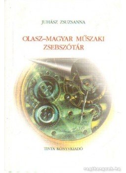 Juhász Zsuzsanna - Olasz-magyar magyar-olasz műszaki zsebszótár Juhász Zsuzsanna - Olasz-magyar magyar-olasz műszaki zsebszótár, Budapest 1999 antikvár könyv