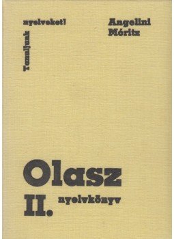 Dr. Móritz György, Angelini, Maria Teresa - Olasz nyelvkönyv II. Dr. Móritz György, Angelini, Maria Teresa - Olasz nyelvkönyv II., Budapest 1984 antikvár könyv