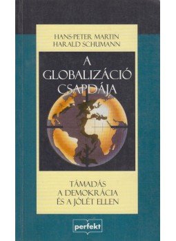 Hans-Peter Martin, Harald Schumann - A globalizáció csapdája Hans-Peter Martin, Harald Schumann - A globalizáció csapdája, Budapest 1998 antikvár könyv
