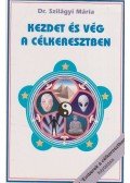 Szilágyi Mária Dr. - Kezdet és vég a célkeresztben (dedikált)
