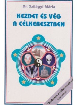 Szilágyi Mária Dr. - Kezdet és vég a célkeresztben (dedikált) Szilágyi Mária Dr. - Kezdet és vég a célkeresztben (dedikált), Budapest 1997 antikvár könyv