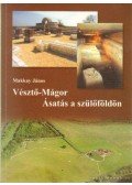 Makkay János - Vésztő-Mágor - Ásatás s szülőföldön