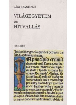 Jáki Szaniszló - Világegyetem és hitvallás Jáki Szaniszló - Világegyetem és hitvallás, Budapest 1993 antikvár könyv