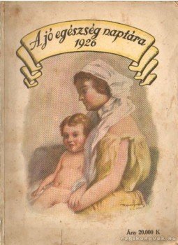 - A jó egészség naptára 1926 - A jó egészség naptára 1926, Budapest 1926 antikvár könyv