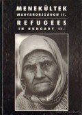 Székely Béla,Horváth Lajos,Gál Zoltán,Világosi Gábor,Jungbert Béla,Einwachter János - Menekültek Magyarországon II. - Refugees in Hungary II.