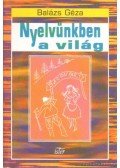 Balázs Géza - Nyelvünkben a világ (dedikált)