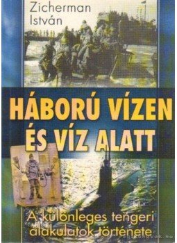 Zicherman István - Háború vízen és víz alatt Zicherman István - Háború vízen és víz alatt, 0 antikvár könyv