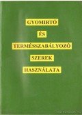 Kádár Aurél (szerk.) - Gyomirtó és termésszabályozó szerek használata