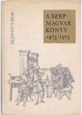 Szántó Tibor - A szép magyar könyv 1473/1973