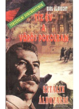 Albrecht, Karl - Tíz év a vörös pokolban Albrecht, Karl - Tíz év a vörös pokolban, 0 antikvár könyv