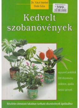 Dede Géza, Váczi Imréné - Kedvelt szobanövények Dede Géza, Váczi Imréné - Kedvelt szobanövények, Kisújszállás 2005 antikvár könyv