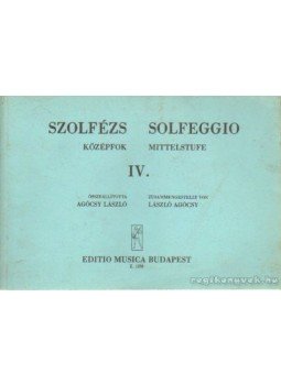 Agócsy László (szerk.) - Szolfézs középfok IV. - Solfeggio mittelstufe Agócsy László (szerk.) - Szolfézs középfok IV. - Solfeggio mittelstufe, Budapest 1986 antikvár könyv