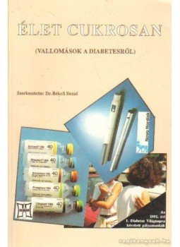 Dr. Békefi Dezső - Élet cukrosan, Tatabánya 1992 antikvár könyv