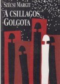 Szécsi Margit - A csillagos golgota