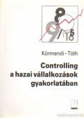 Dr. Körmendi Lajos,Dr. Tóth Antal - Controlling a hazai vállalkozások gyakorlatában