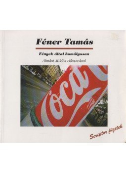Féner Tamás - Fények által homályosan Féner Tamás - Fények által homályosan, Budapest 1993 antikvár könyv