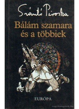 Szántó Piroska - Bálám szamara és a többiek (dedikált) Szántó Piroska - Bálám szamara és a többiek (dedikált), Budapest 1997 antikvár könyv