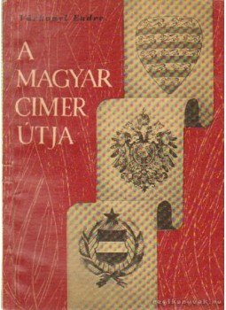 Várkonyi Endre - A magyar címer útja Várkonyi Endre - A magyar címer útja, Budapest 1957 antikvár könyv
