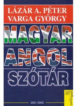 Lázár A. Péter, Varga György - Magyar-angol szótár Lázár A. Péter, Varga György - Magyar-angol szótár, Budapest 2001 antikvár könyv
