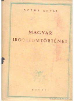 Szerb Antal - Magyar irodalomtörténet Szerb Antal - Magyar irodalomtörténet, Budapest 1946 antikvár könyv