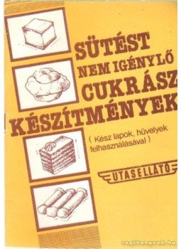 Lipták György - Sütést nem igénylő cukrász készítmények Lipták György - Sütést nem igénylő cukrász készítmények, 0 antikvár könyv