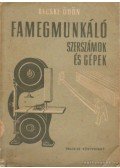 Becske Ödön - Famegmunkáló szerszámok és gépek