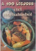 Toró Elza - A 100 legjobb étel marhahúsból