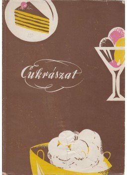 Ravasz László, Földes Jenő, Gál Ferenc - Cukrászat Ravasz László, Földes Jenő, Gál Ferenc - Cukrászat, Budapest 1958 antikvár könyv