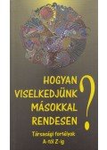 Vágó Gy. Zsuzsanna - Hogyan viselkedjünk másokkal rendesen?