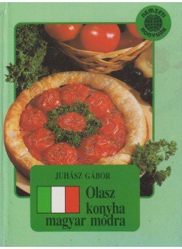 Juhász Gábor - Olasz konyha magyar módra Juhász Gábor - Olasz konyha magyar módra, 1989 antikvár könyv