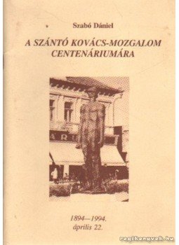 Szabó Dániel - A Szántó Kovács-mozgalom centenáriumára Szabó Dániel - A Szántó Kovács-mozgalom centenáriumára, 0 antikvár könyv