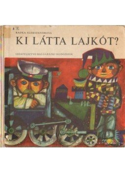 Radka Alexandrova - Ki látta Lajkót? Radka Alexandrova - Ki látta Lajkót?, Budapest 1972 antikvár könyv