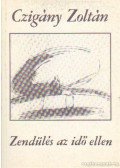 Czigány Zoltán - Zendülés az idő ellen