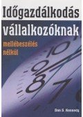 Kennedy, Dan - Időgazdálkodás vállalkozóknak - mellébeszélés nélkül