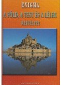 Gerner József (fel. szerk.) - A Föld, a test és a lélek rejtélyei