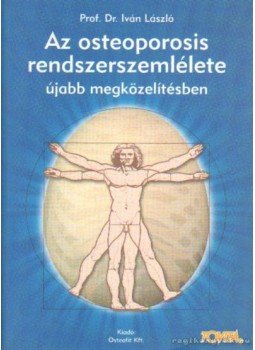 Iván László Prof. Dr. - Az osteoporosis rendszerszemlélete újabb megközelítésben Iván László Prof. Dr. - Az osteoporosis rendszerszemlélete újabb megközelítésben, Budapest 2000 antikvár könyv
