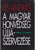 Kis András - A Magyar Honvédség újjászervezése (1945)