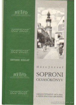 Hárs József - Soproni olvasókönyv Hárs József - Soproni olvasókönyv, Sopron 2003 antikvár könyv