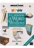 Gloster, Peter - Így működik a Word for Windows szövegszerkesztő