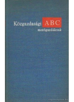 Muraközy Tamás - Közgazdasági ABC mezőgazdáknak Muraközy Tamás - Közgazdasági ABC mezőgazdáknak, Budapest 1967 antikvár könyv
