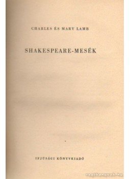 Lamb, Charles, Lamb, Mary - Shakespeare-mesék Lamb, Charles, Lamb, Mary - Shakespeare-mesék, Budapest 1955 antikvár könyv