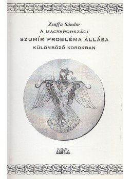 Zsuffa Sándor - A magyarországi szumír probléma állása különböző korokban Zsuffa Sándor - A magyarországi szumír probléma állása különböző korokban, Budapest 2004 antikvár könyv
