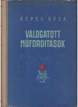 Képes Géza - Válogatott műfordítások Képes Géza - Válogatott műfordítások, Budapest 1951 antikvár könyv