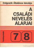 Loránd Ferenc - A családi nevelés alapjai a dolgozók általános iskolája számára 7-8