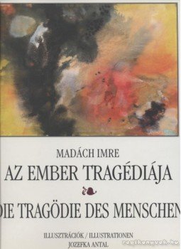 Madách Imre - Az ember tragédiája - Die Tragödie des Menschen Madách Imre - Az ember tragédiája - Die Tragödie des Menschen, 0 antikvár könyv