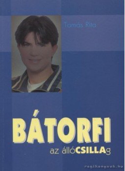 Tamás Rita - BÁTORFI, az állóCSILLAg Tamás Rita - BÁTORFI, az állóCSILLAg, 0 antikvár könyv