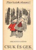 Arkagyij Gajdar - Csuk és Gek